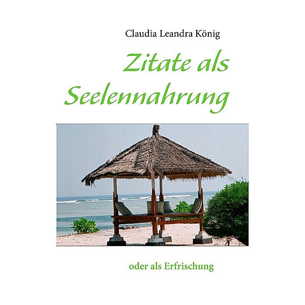 Zitate als Seelennahrung, Claudia Leandra König