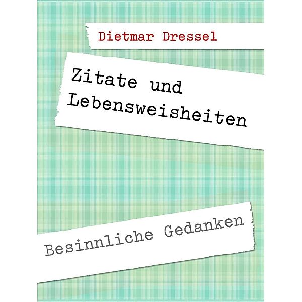 Zitate und Lebensweisheiten, Dietmar Dressel