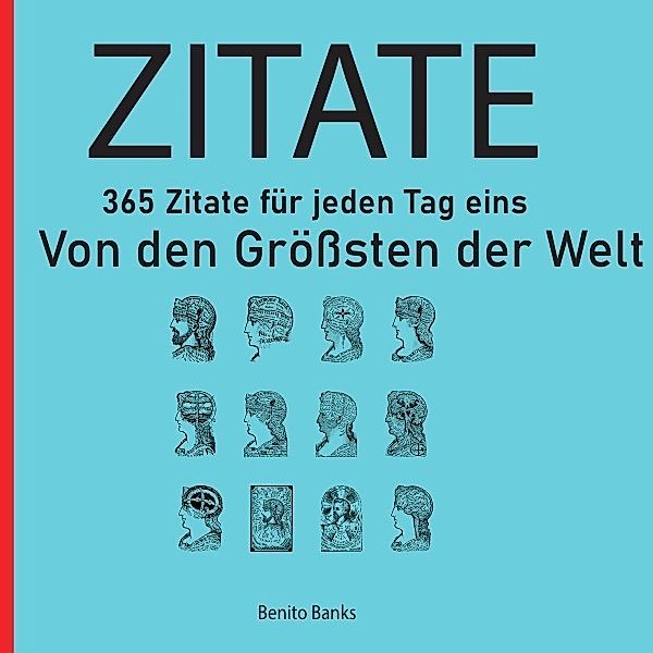 Zitate von den Größten dieser Welt | 365 Zitate für jeden Tag eins | Inspirierende Zitate die Ihr Leben verbessern | Es wird Ihr Selbstwertgefühl verbessern |, Affy Verlag