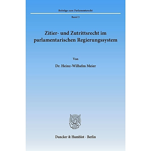 Zitier- und Zutrittsrecht im parlamentarischen Regierungssystem., Heinz-Wilhelm Meier