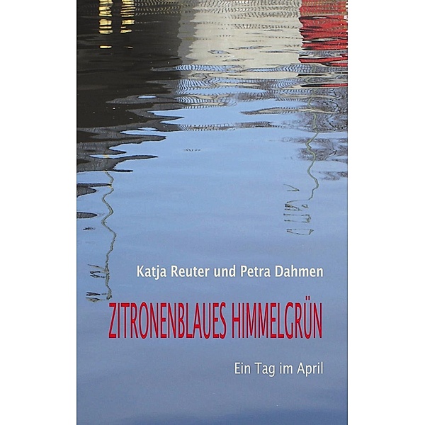 Zitronenblaues Himmelgrün, Katja Reuter, Petra Dahmen