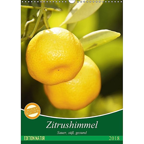 Zitrushimmel (Wandkalender 2018 DIN A3 hoch) Dieser erfolgreiche Kalender wurde dieses Jahr mit gleichen Bildern und akt, Georg Schmitt