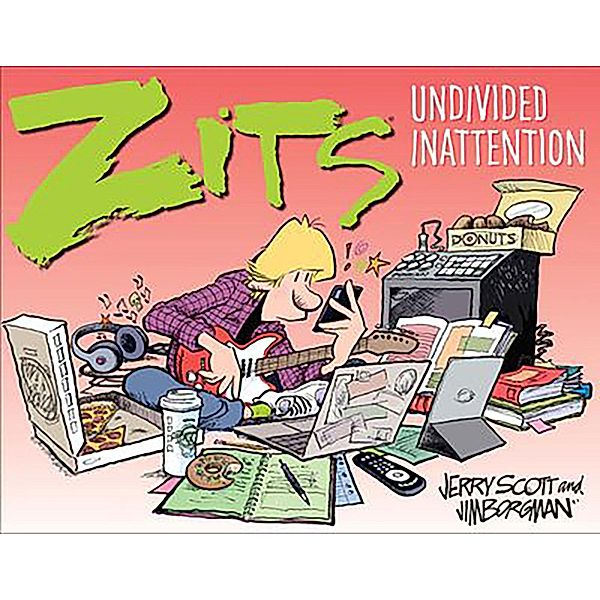 Zits: Undivided Inattention, Jerry Scott, Jim Borgman