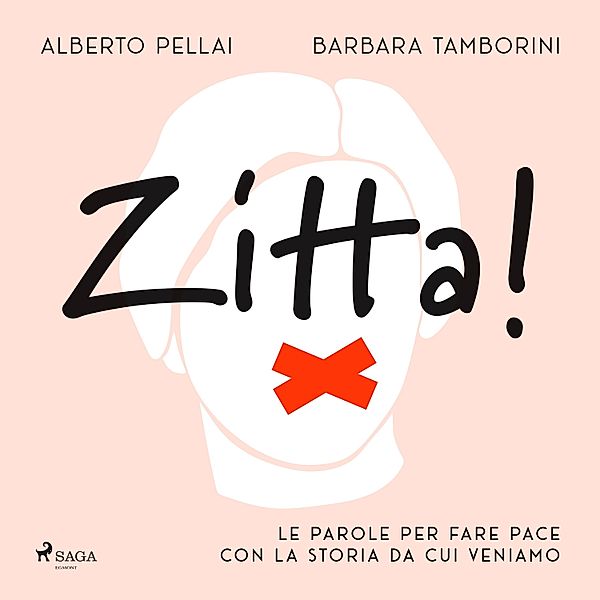 Zitta! Le parole per fare pace con la storia da cui veniamo, Alberto Pellai, Barbara Tamborini