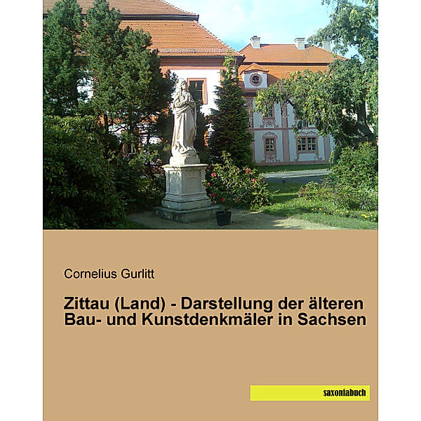 Zittau (Land) - Darstellung der älteren Bau- und Kunstdenkmäler in Sachsen, Cornelius Gurlitt