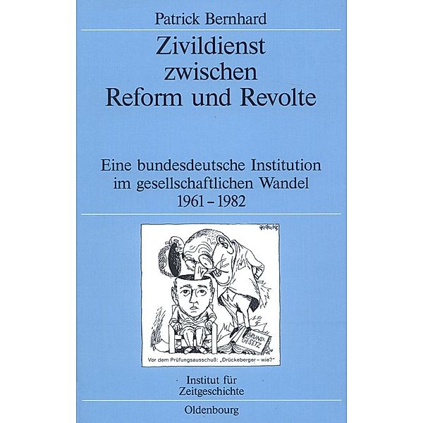 Zivildienst zwischen Reform und Revolte / Quellen und Darstellungen zur Zeitgeschichte Bd.64, Patrick Bernhard