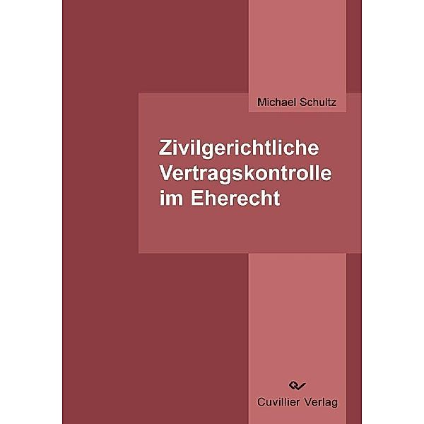 Zivilgerichtliche Vertragskontrolle im Eherecht