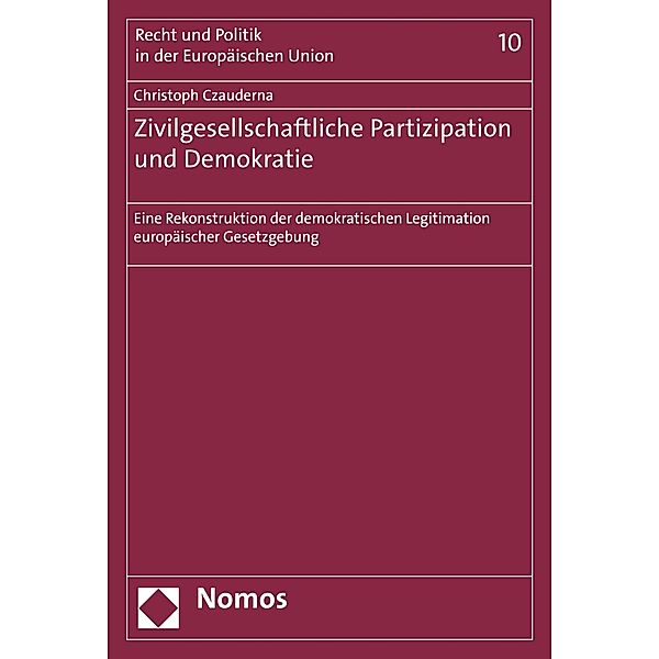 Zivilgesellschaftliche Partizipation und Demokratie / Recht und Politik in der Europäischen Union Bd.10, Christoph Czauderna