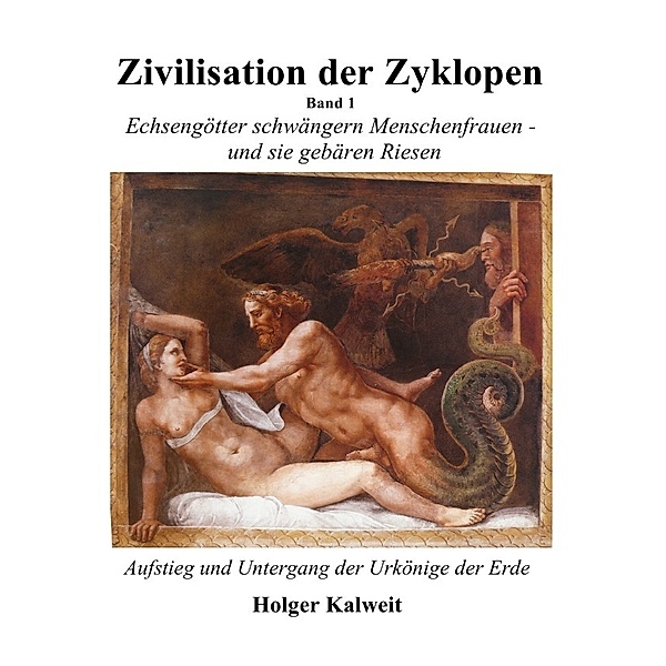 Zivilisation der Zyklopen - Band 1, Holger Kalweit