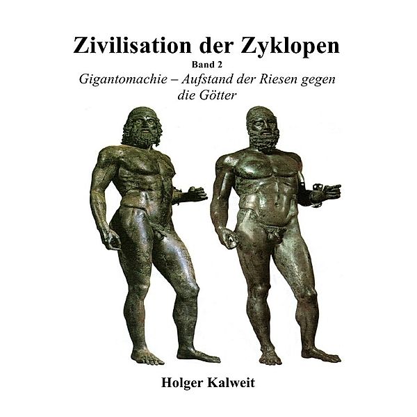 Zivilisation der Zyklopen - Band 2, Holger Kalweit