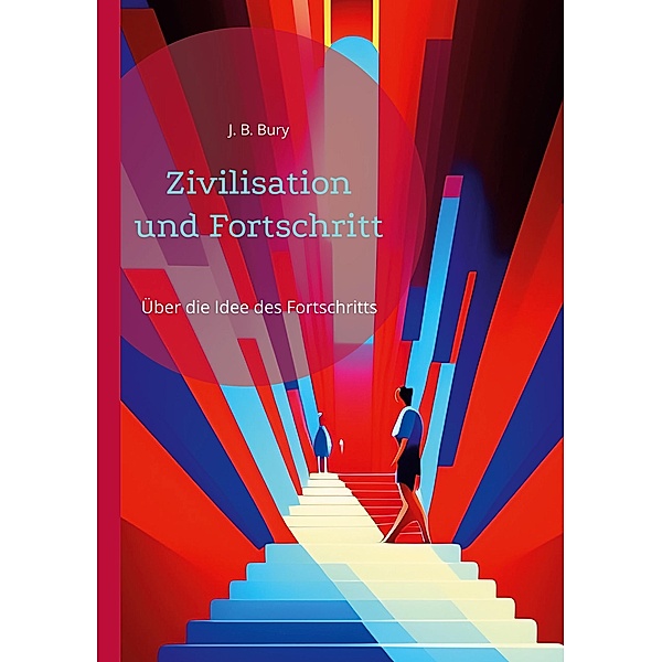 Zivilisation und Fortschritt / Toppbook Wissen Bd.73, J. B. Bury