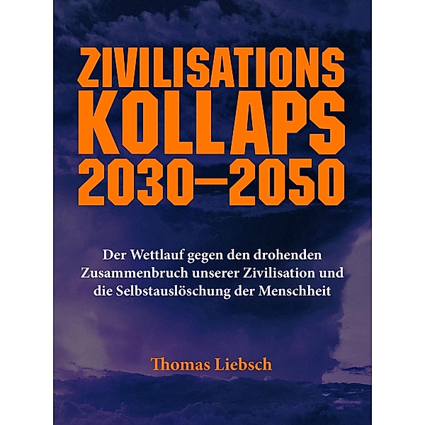 Zivilisationskollaps 2030-2050, Thomas Liebsch