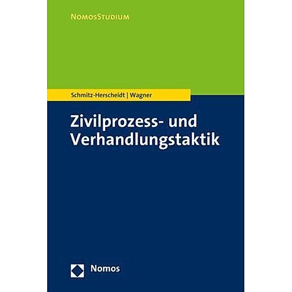 Zivilprozess- und Verhandlungstaktik, Stephan Schmitz-Herscheidt, Benjamin Wagner