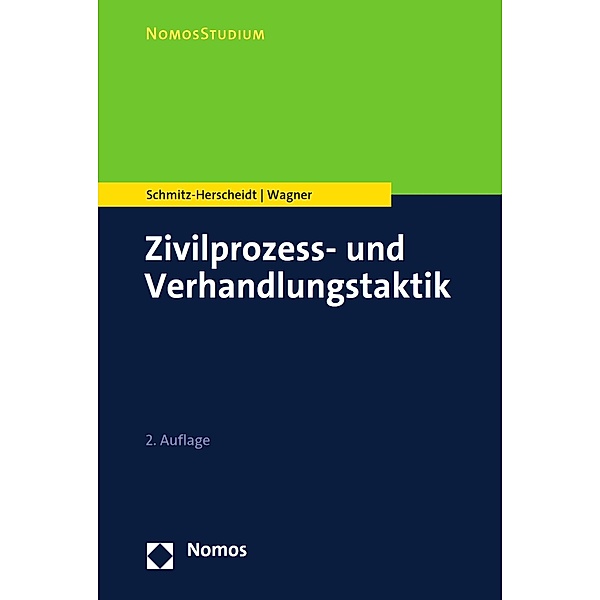 Zivilprozess- und Verhandlungstaktik / NomosStudium, Stephan Schmitz-Herscheidt, Benjamin Wagner