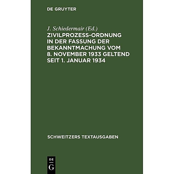Zivilprozeßordnung in der Fassung der Bekanntmachung vom 8. November 1933 geltend seit 1. Januar 1934 / Schweitzers Textausgaben