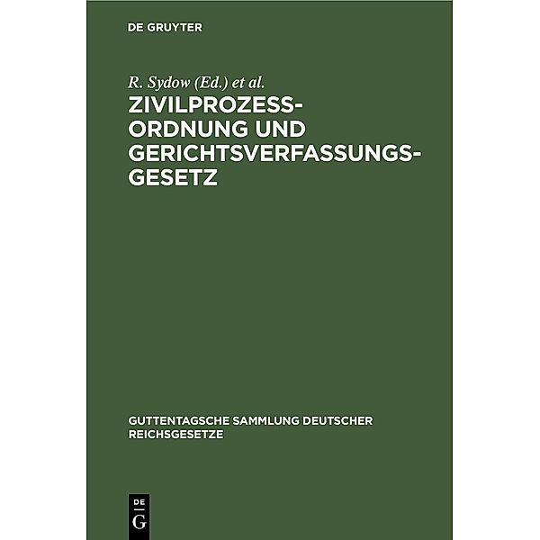 Zivilprozessordnung und Gerichtsverfassungsgesetz / Guttentagsche Sammlung deutscher Reichsgesetze Bd.11