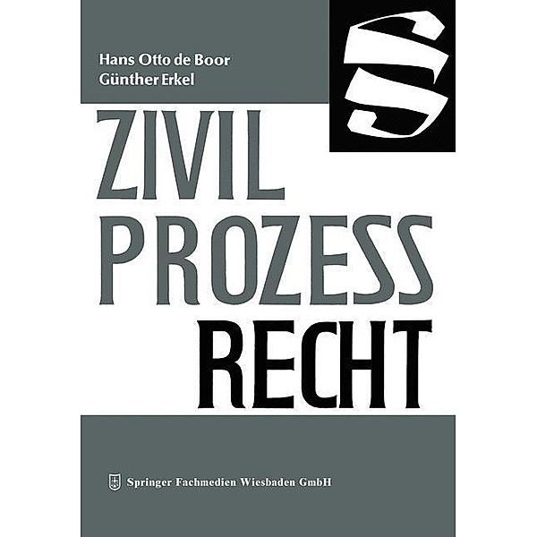 Zivilprozeßrecht / Die Wirtschaftswissenschaften Bd.No. 12 = Lfg. 29, Hans Otto De Boor, Günther Erkel
