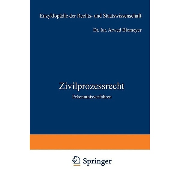 Zivilprozessrecht / Enzyklopädie der Rechts- und Staatswissenschaft, Arwed Blomeyer