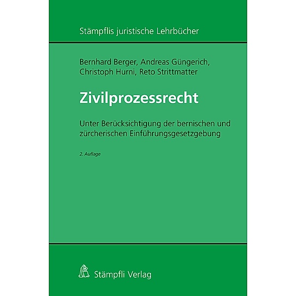 Zivilprozessrecht / Stämpflis juristische Lehrbücher, Christoph Hurni, Reto Strittmatter, Bernhard Berger, Andreas Güngerich