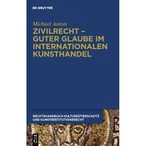 Zivilrecht - Guter Glaube im internationalen Kunsthandel, Michael Anton