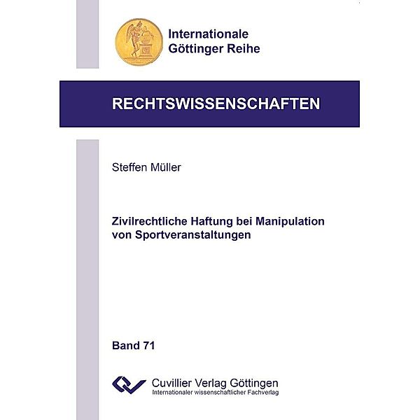 Zivilrechtliche Haftung bei Manipulation von Sportveranstaltungen / Internationale Göttinger Reihe - Rechtswissenschaften Bd.71
