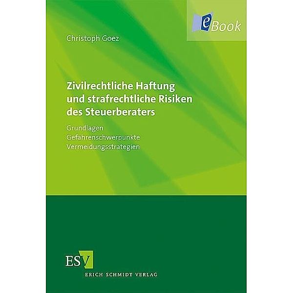 Zivilrechtliche Haftung und strafrechtliche Risiken des Steuerberaters, Christoph Goez