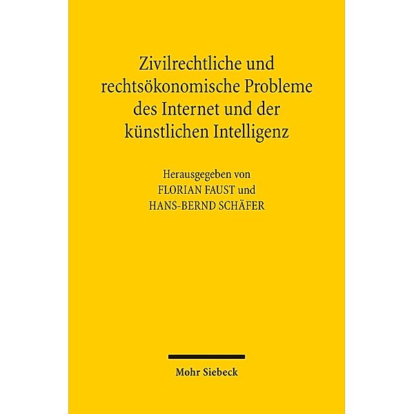 Zivilrechtliche und rechtsökonomische Probleme des Internet und der künstlichen Intelligenz