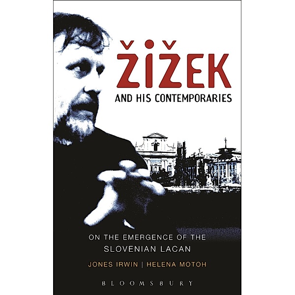 Zizek and his Contemporaries, Jones Irwin, Helena Motoh