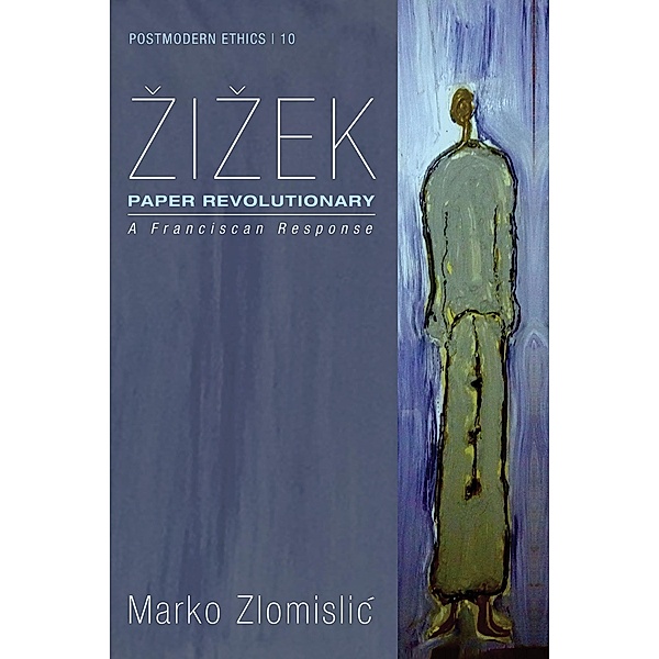 Zizek: Paper Revolutionary / Postmodern Ethics Bd.10, Marko Zlomislic
