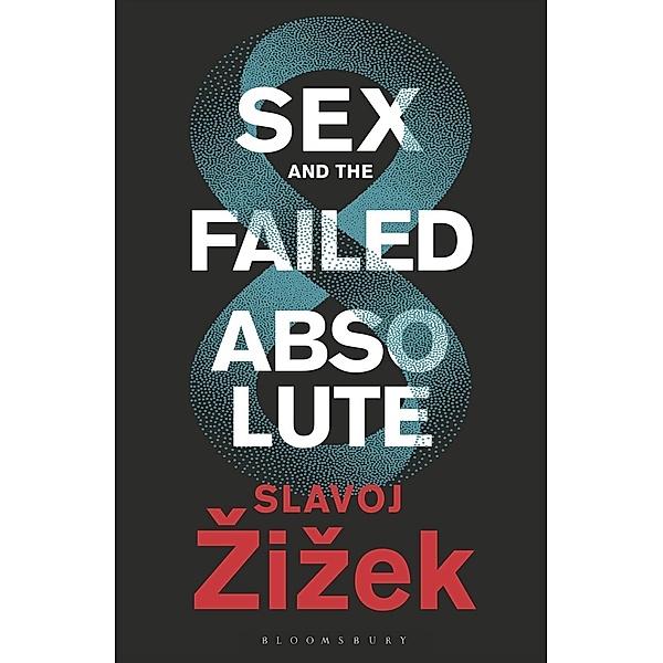 Zizek, S: Sex and the Failed Absolute, Slavoj Zizek