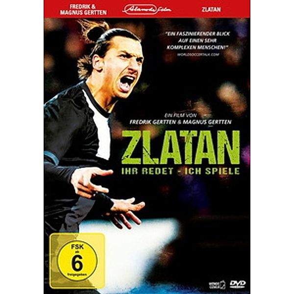 Zlatan: Ihr redet - ich spiele, Zlatan Ibrahimovic