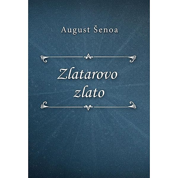 Zlatarovo zlato, August Šenoa