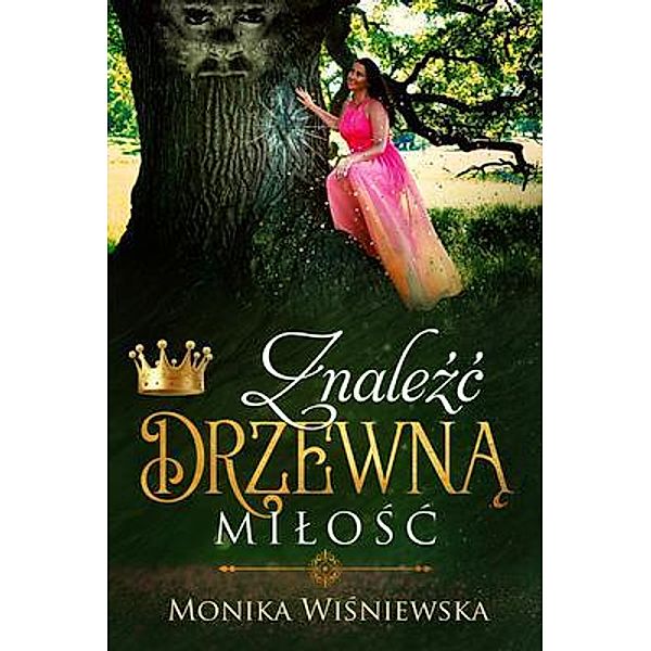 Znalezc Drzewna Milosc / Monika Wisniewska, Monika Wisniewska