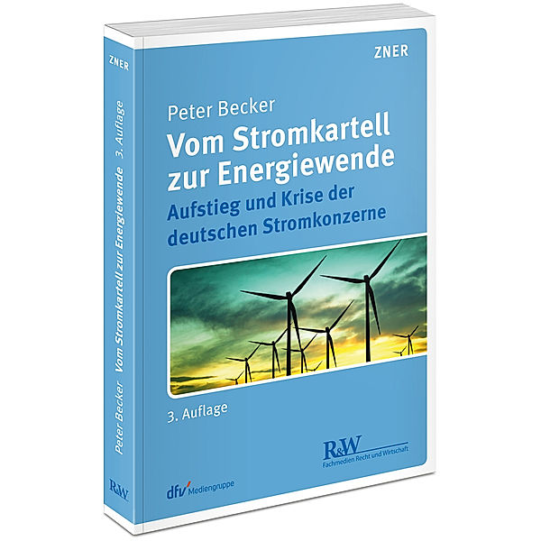 ZNER-Schriftenreihe / Vom Stromkartell zur Energiewende, Peter Becker