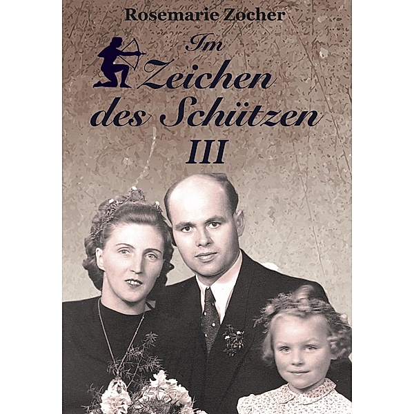 Zocher, R: Im Zeichen des Schützen 3, Rosemarie Zocher