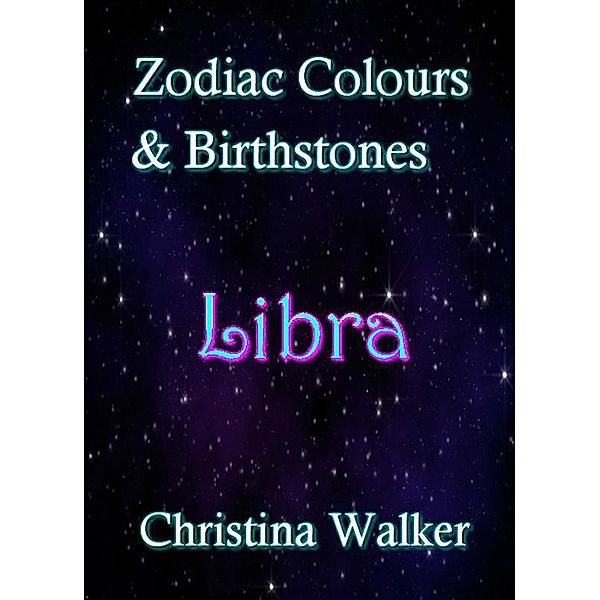 Zodiac Colours & Brirthstones -Libra, Christina Walker