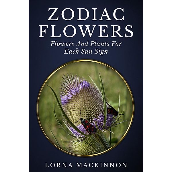 Zodiac Flowers - Flowers And Plants For Each Sun Sign (Zodiac Sign Flowers Photobooks, #1) / Zodiac Sign Flowers Photobooks, Lorna Mackinnon