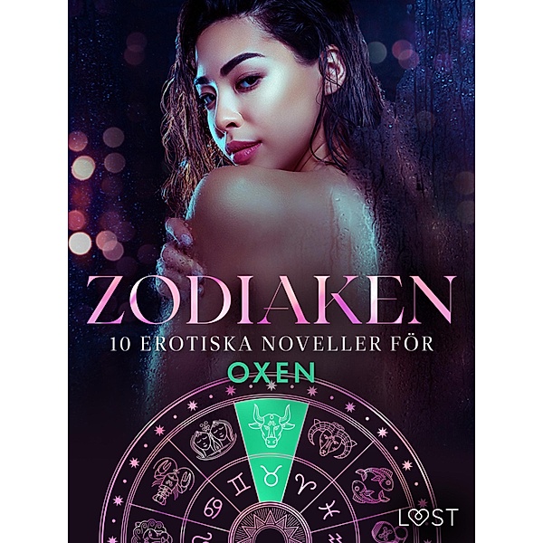 Zodiaken: 10 Erotiska noveller för Oxen / Zodiaken Bd.7, Alexandra Södergran, Sarah Skov, Julie Jones, Nicolas Lemarin