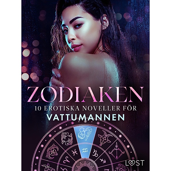 Zodiaken: 10 Erotiska noveller för Vattumannen / Zodiaken Bd.4, Camille Bech, B. J. Hermansson, Malin Edholm, Elena Lund, Chrystelle Leroy