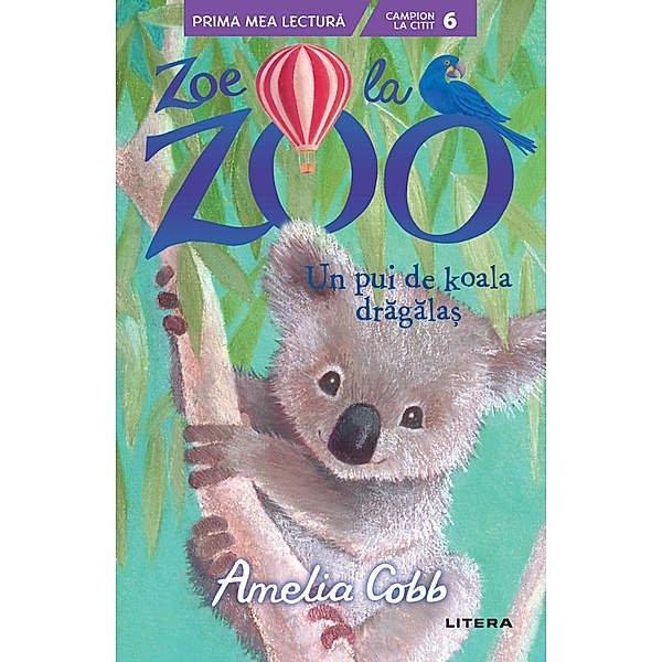 Zoe de la Zoo: Un pui de koala dragalas / Prima mea lectura, Amelia Cobb