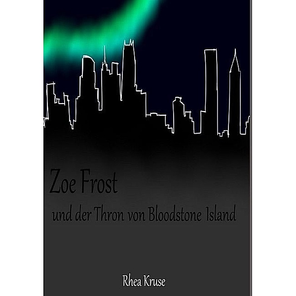 Zoe Frost und der Thron von Bloodstone Island, Rhea Kruse
