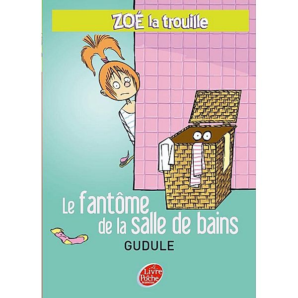 Zoé la trouille 4 - Le fantôme de la salle de bains / Contemporain, Gudule