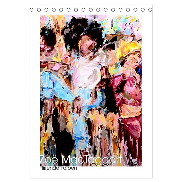 Zoë MacTaggart - Flirrende Farben (Tischkalender 2024 DIN A5 hoch), CALVENDO Monatskalender, Zoë MacTaggart
