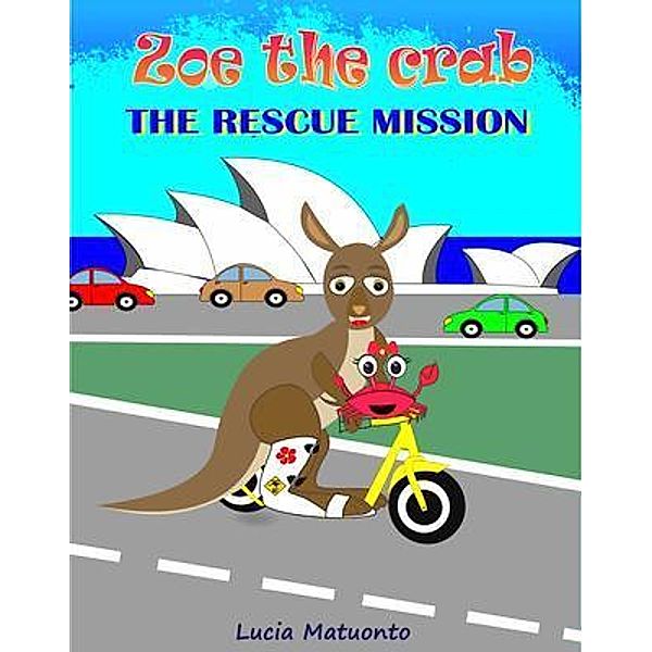 Zoe the Crab - The Rescue Mission / Lucia Matuonto, Lucia Matuonto