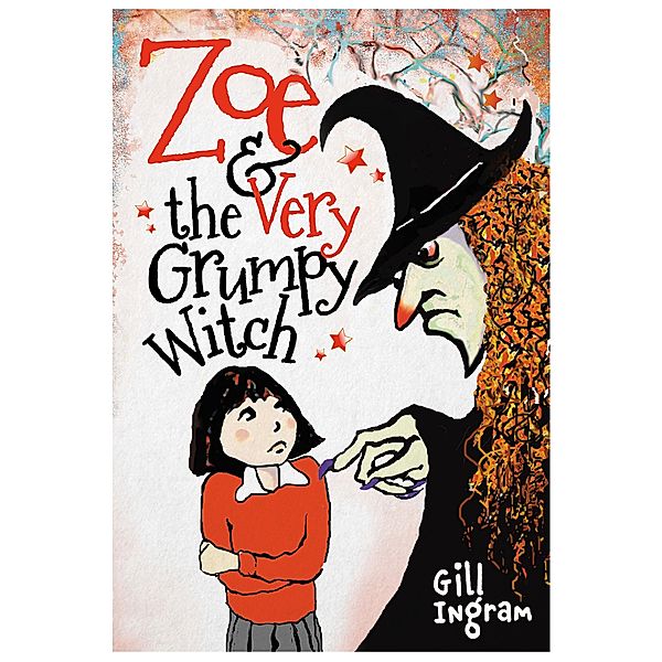 Zoe & The Very Grumpy Witch / Brown Dog Books, Gill Ingram