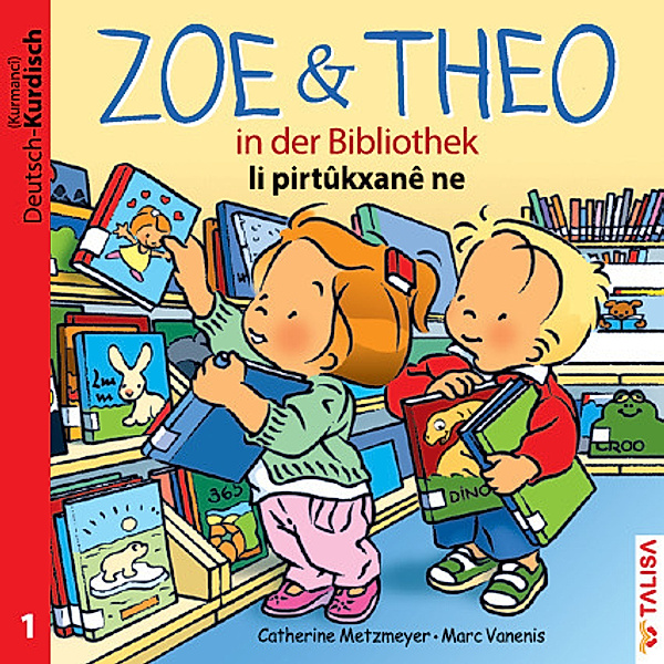 ZOE & THEO in der Bibliothek (D-Kurdisch). Zoe & Theo li pirtukxane ne, Catherine Metzmeyer