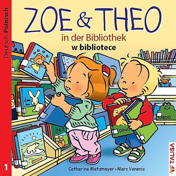 ZOE & THEO in der Bibliothek (D-Polnisch), 3 Teile. Zoe & Theo w bibliotece, Catherine Metzmeyer