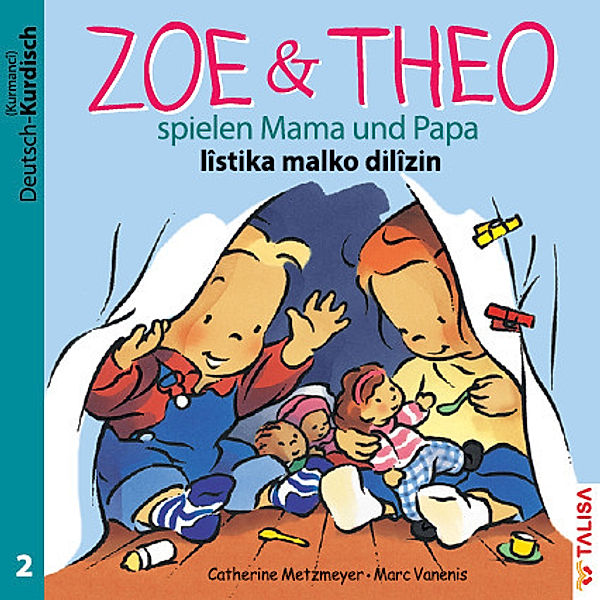 ZOE & THEO spielen Mama und Papa (D-Kurdisch), 3 Teile. Zoe & Theo listika malko dilizin, Catherine Metzmeyer