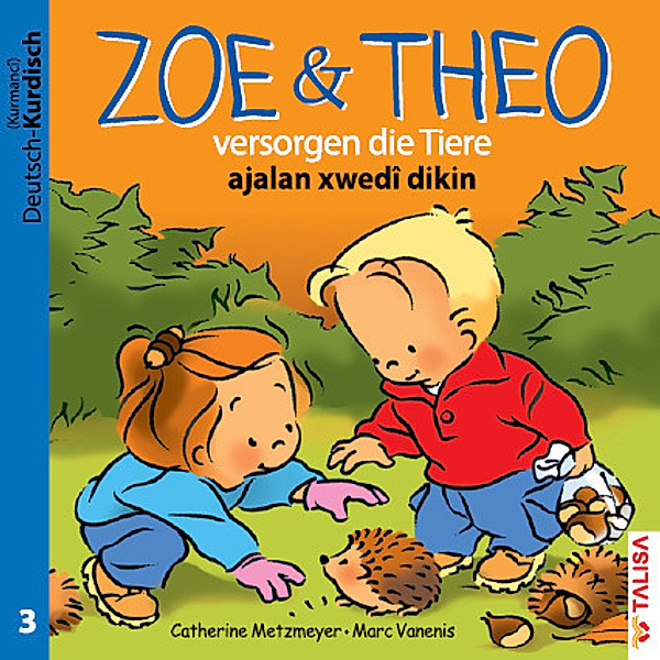 ZOE & THEO versorgen die Tiere (D-Kurdisch), 3 Teile. Zoe & Theo ajalan xwedi dikin, Catherine Metzmeyer