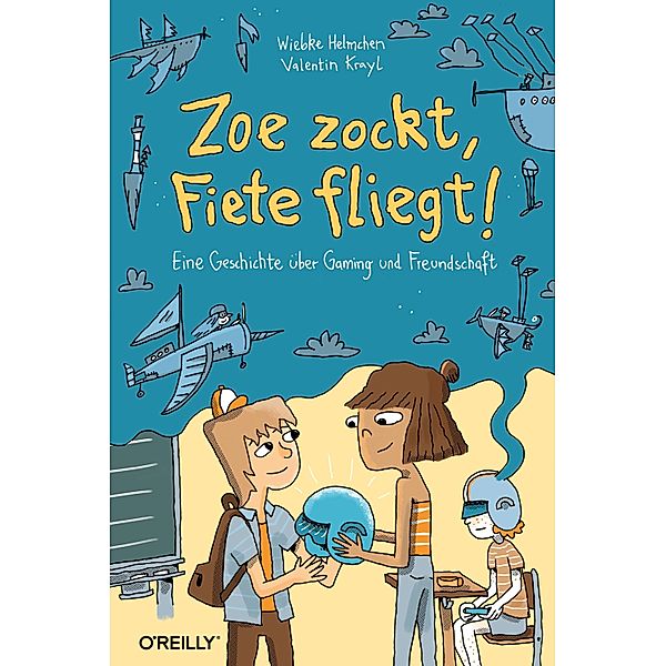 Zoe zockt, Fiete fliegt!, Wiebke Helmchen, Valentin Krayl